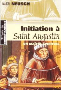 Initiation à saint Augustin, maître spirituel