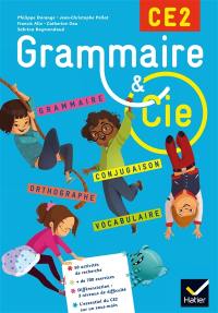 Grammaire & Cie CE2 : grammaire, conjugaison, orthographe, vocabulaire