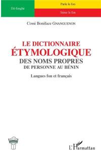 Le dictionnaire étymologique des noms propres de personne au Bénin : langues fon et français