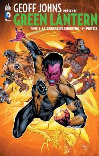 Geoff Johns présente : Green Lantern. Vol. 4. La guerre de Sinestro. Vol. 1