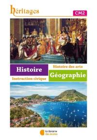 Histoire géographie, histoire des arts, instruction civique : CM2