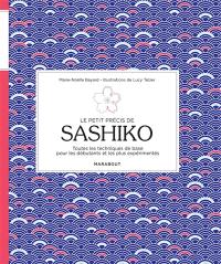 Le petit précis de sashiko : toutes les techniques de base pour les débutants et les plus expérimentés