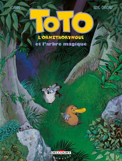 Toto l'ornithorynque. Vol. 1. Toto l'ornithorynque et l'arbre magique