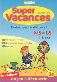 Super cahier de vacances MS-GS, 4-5 ans : réviser, s'amuser, découvrir !