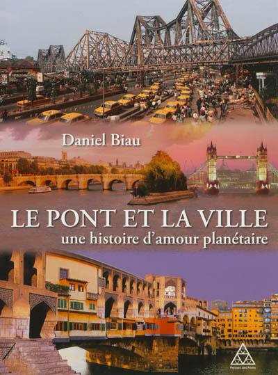 Le pont et la ville : une histoire d'amour planétaire