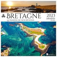 Bretagne : la passion de nos régions : 2023, calendrier 16 mois
