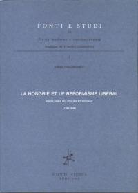 La Hongrie et le réformisme libéral : problèmes politiques et sociaux, 1790-1848