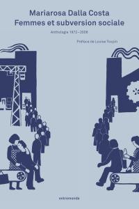 Femmes et subversion sociale : anthologie 1972-2008