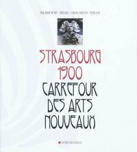 Strasbourg 1900 : carrefour des Arts nouveaux