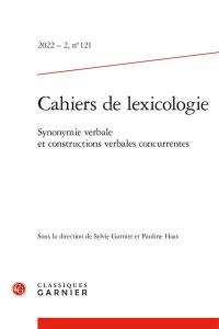 Cahiers de lexicologie, n° 121. Synonymie verbale et constructions verbales concurrentes