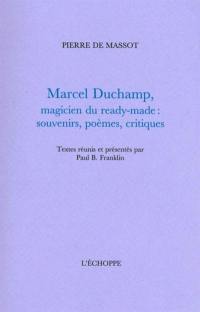Marcel Duchamp, magicien du ready-made : souvenirs, poèmes, critiques