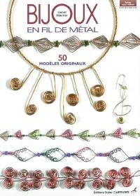 Bijoux en fil de métal : 50 modèles originaux