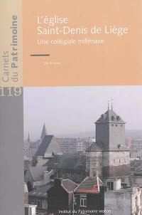 L'église Saint-Denis de Liège : une collégiale millénaire