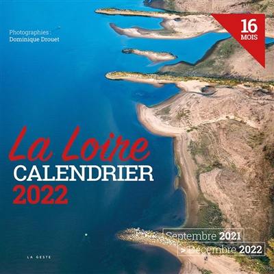 La Loire : calendrier 2022 : 16 mois, septembre 2021-décembre 2022