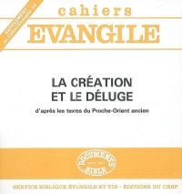 Cahiers Evangile, supplément, n° 64. La création et le déluge : d'après les textes du proche-Orient ancien