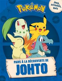 Pokémon : pars à la découverte de Johto : jeux, activités, quiz