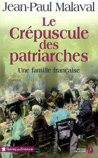 Une famille française. Le crépuscule des patriarches