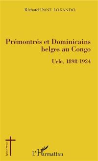 Prémontrés et dominicains belges au Congo : Uele, 1898-1924