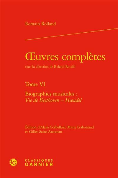 Oeuvres complètes. Vol. 6. Biographies musicales