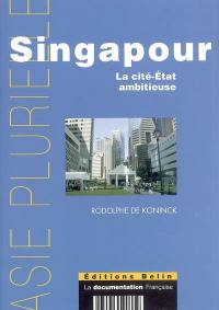 Singapour : la cité-État ambitieuse