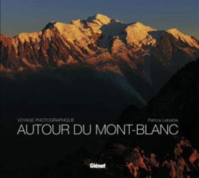 Autour du Mont-Blanc : voyage photographique