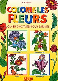 Colorie les fleurs : cahier d'activités pour enfants