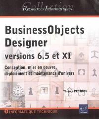 BusinessObjects Designer versions 6.5 et XI : conception, mise en oeuvre, déploiement et maintenance d'univers