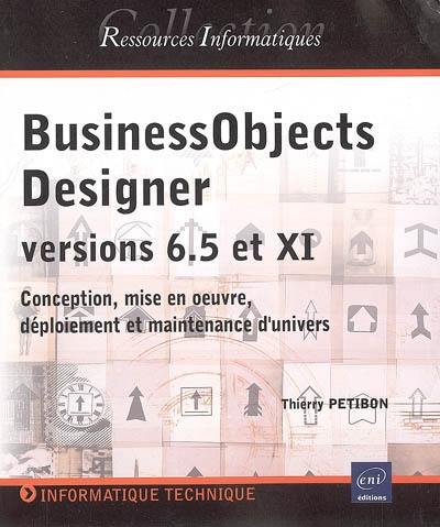 BusinessObjects Designer versions 6.5 et XI : conception, mise en oeuvre, déploiement et maintenance d'univers
