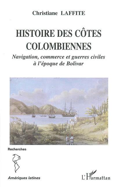 Histoire des côtes colombiennes : navigations, commerce et guerres civiles à l'époque de Bolivar