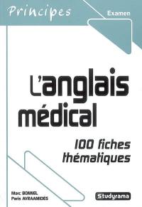 L'anglais médical : 100 fiches thématiques
