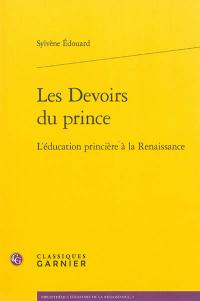 Les devoirs du prince : l'éducation princière à la Renaissance