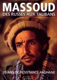 Massoud : des Russes aux Talibans : 20 ans de résistance afghane