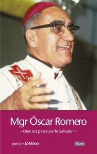 Monseigneur Oscar Romero : Dieu est passé par le Salvador