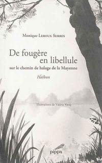 De fougère en libellule : sur le chemin de halage de la Mayenne : haïbun