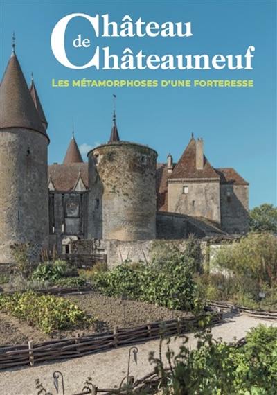 Château de Châteauneuf : les métamorphoses d'une forteresse