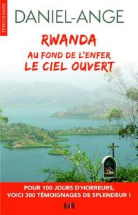 Rwanda : au fond de l'enfer, le ciel ouvert