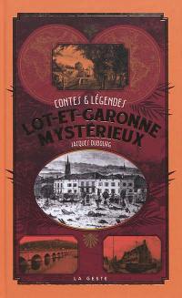Lot-et-Garonne mystérieux : contes & légendes