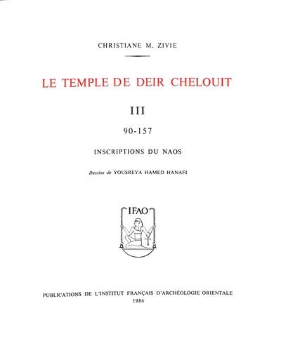 Le temple de Deir Chelouit. Vol. 3. Inscriptions du naos : 90-157