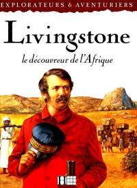Livingstone : le découvreur de l'Afrique