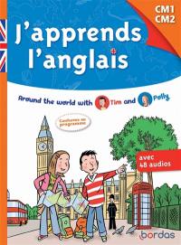 J'apprend l'anglais CM1, CM2 : around the world with Tim and Polly : conforme au programme