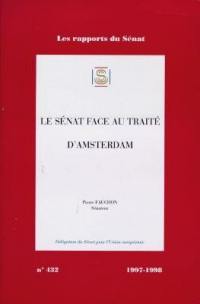 Le Sénat face au traité d'Amsterdam : rapport d'information sur les conditions de la ratification du traité d'Amsterdam