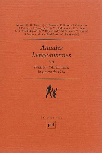 Annales bergsoniennes. Vol. 7. Bergson, l'Allemagne, la guerre de 1914