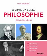 Le grand livre de la philosophie : histoire des idées en Occident