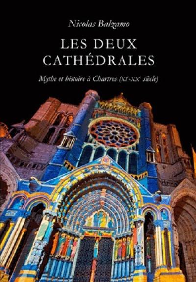 Les deux cathédrales : mythe et histoire à Chartres (XIe-XXe siècle)