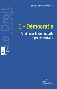 E-démocratie : aménager la démocratie représentative ?