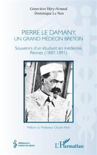 Pierre Le Damany, un grand médecin breton : souvenirs d'un étudiant en médecine, Rennes (1887-1891)