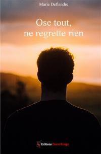 Ose tout, ne regrette rien
