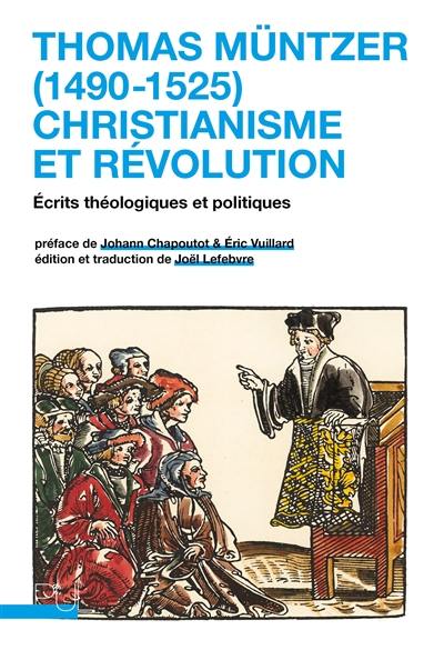 Thomas Müntzer (1490-1525) : christianisme et révolution : écrits théologiques et politiques