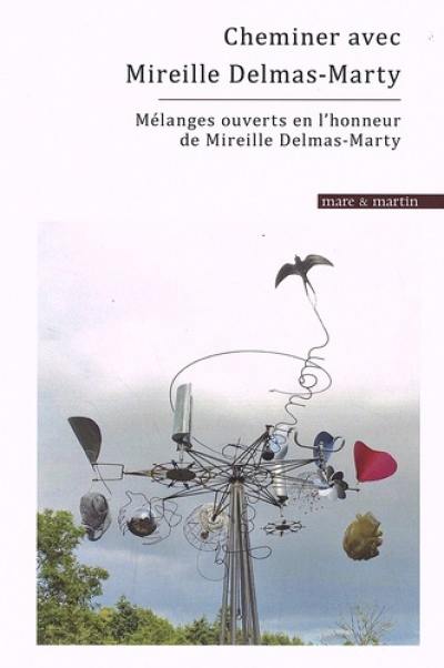 Cheminer avec Mireille Delmas-Marty : mélanges ouverts en l'honneur de Mireille Delmas-Marty