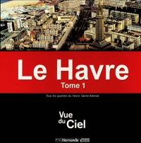 Le Havre. Vol. 1. Sainte-Adresse